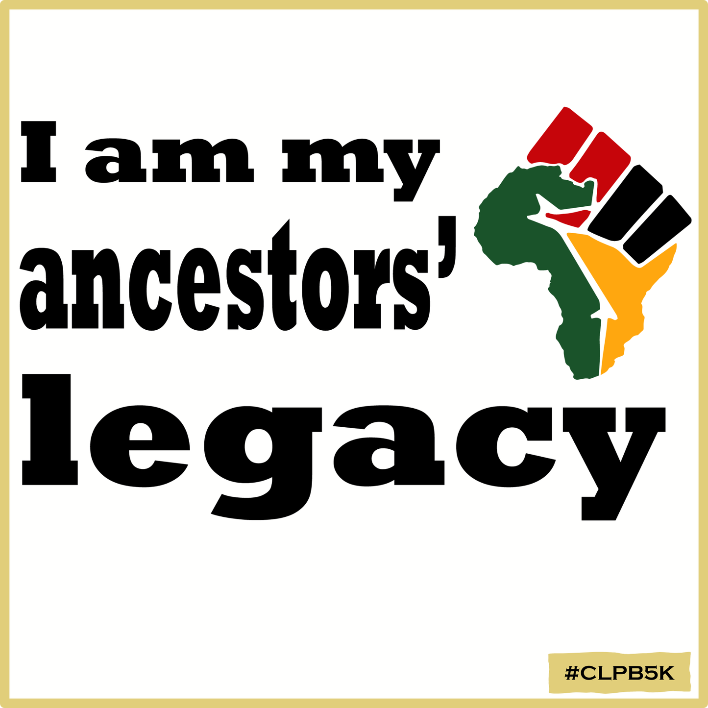 I am My Ancestors' Legacy