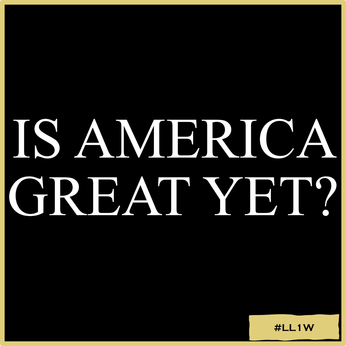Is America Great Yet?