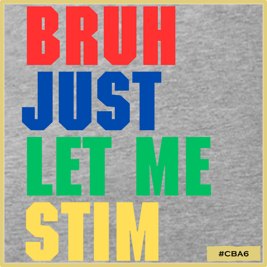 Bruh Let Me Stim