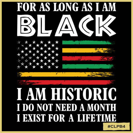 For As Long As I am Black