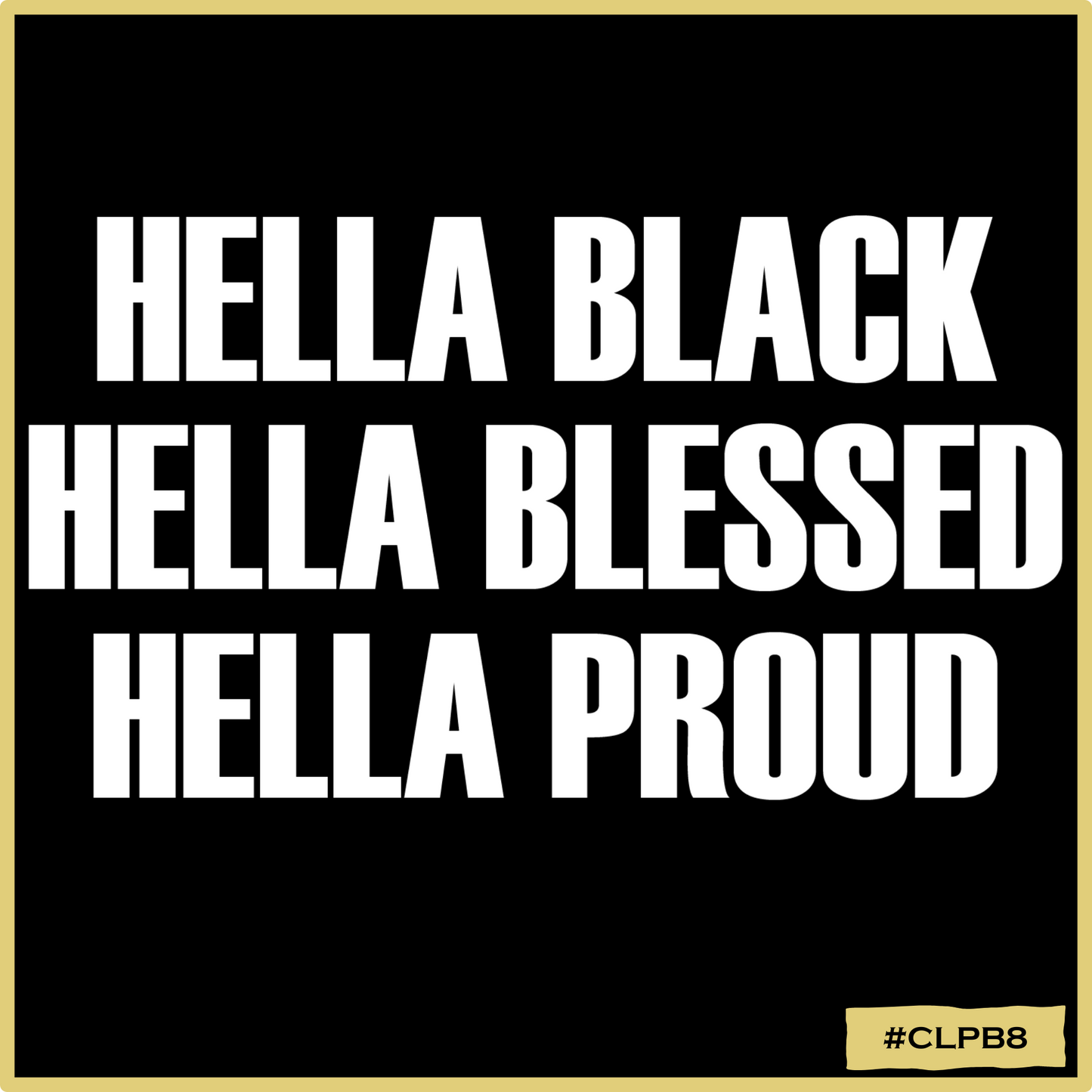 Hella Black Hella Proud