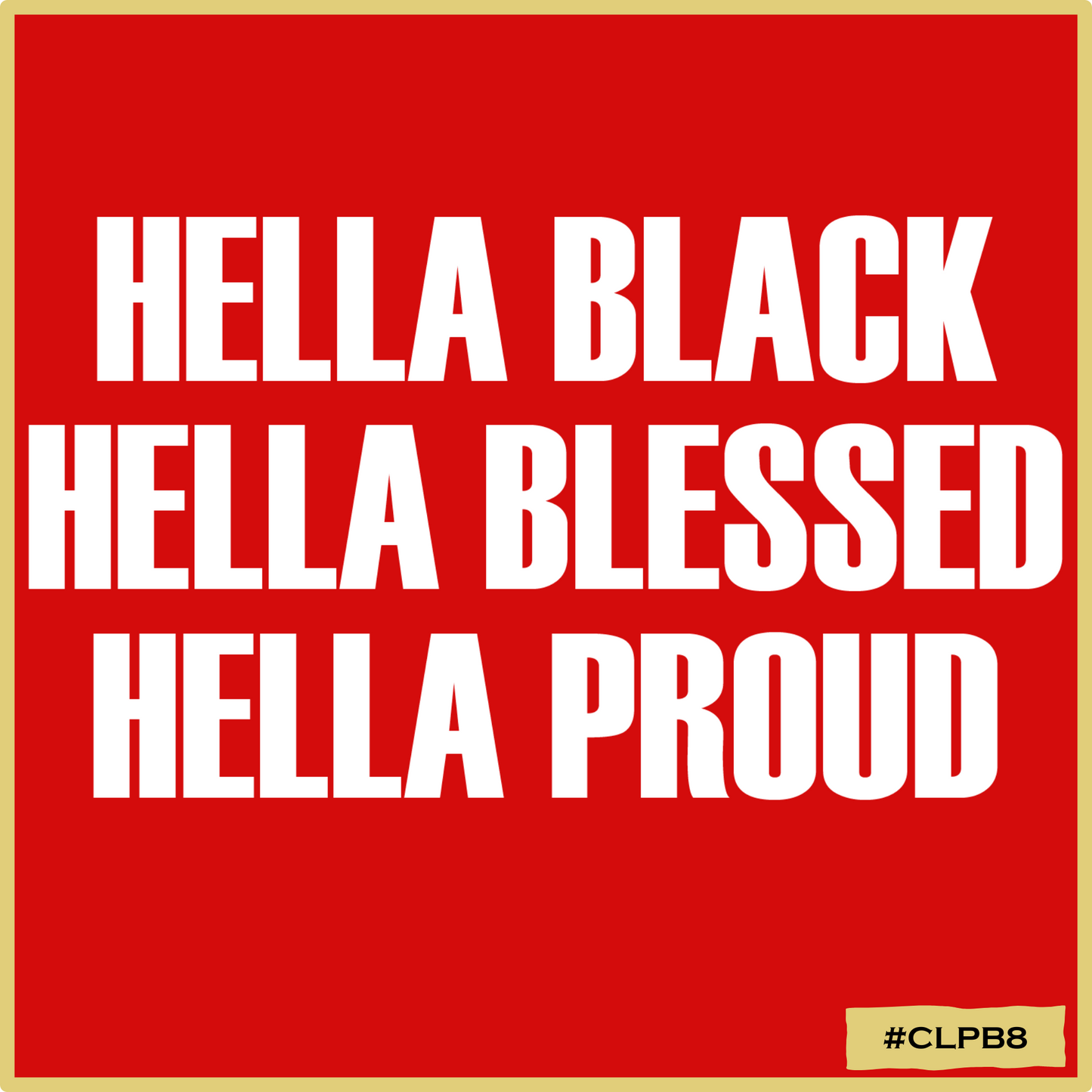 Hella Black Hella Proud