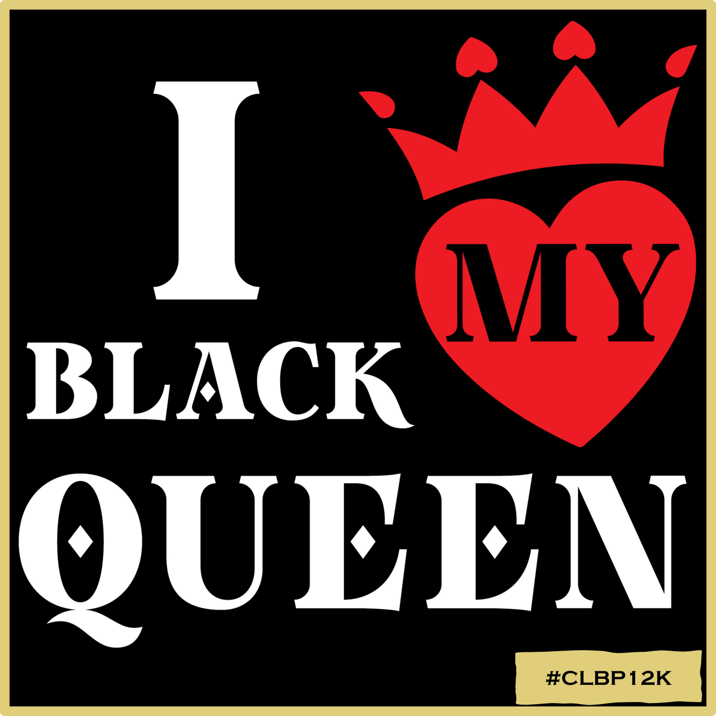 I Love My Black Queen